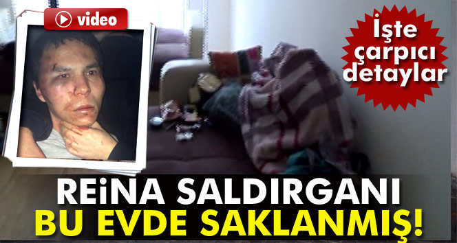 Reina saldırganı terörist bu evde yakalandı