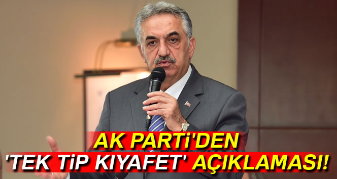 AK Parti’den ‘tek tip kıyafet’ açıklaması