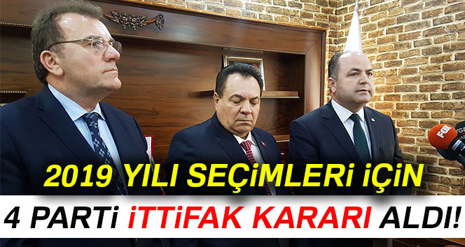 2019 İÇİN 4 PARTİ İTTİFAK KARARI ALDI