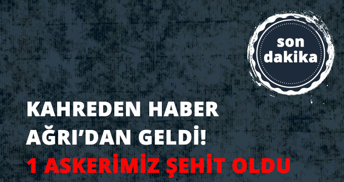 KAHREDEN HABER AĞRI’DAN GELDİ