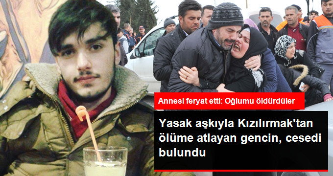 YASAK AŞKIYLA KIZILIRMAK’A ATAYAN GENCİN CESEDİ BULUNDU