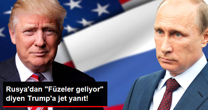 “Füzeler Geliyor” Diyen Trump’a Rusya’dan Yanıt: Füzeler Teröristleri Hedef Almalı