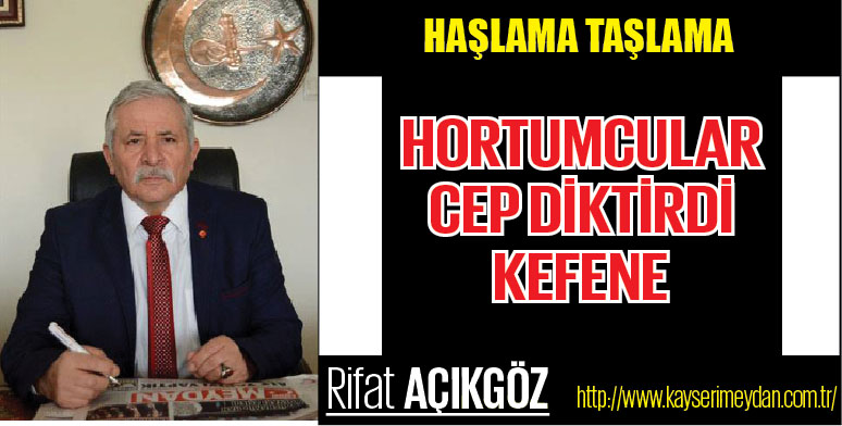 HORTUMCULAR CEP DİKTİRDİ KEFENE