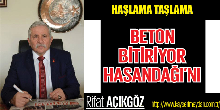 BETON BİTİRİYOR HASANDAĞI’NI