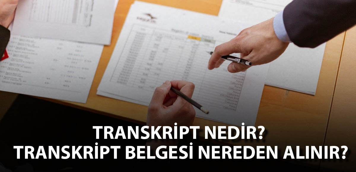 Transkript Nedir? Transkript Belgesi Nereden Alınır?