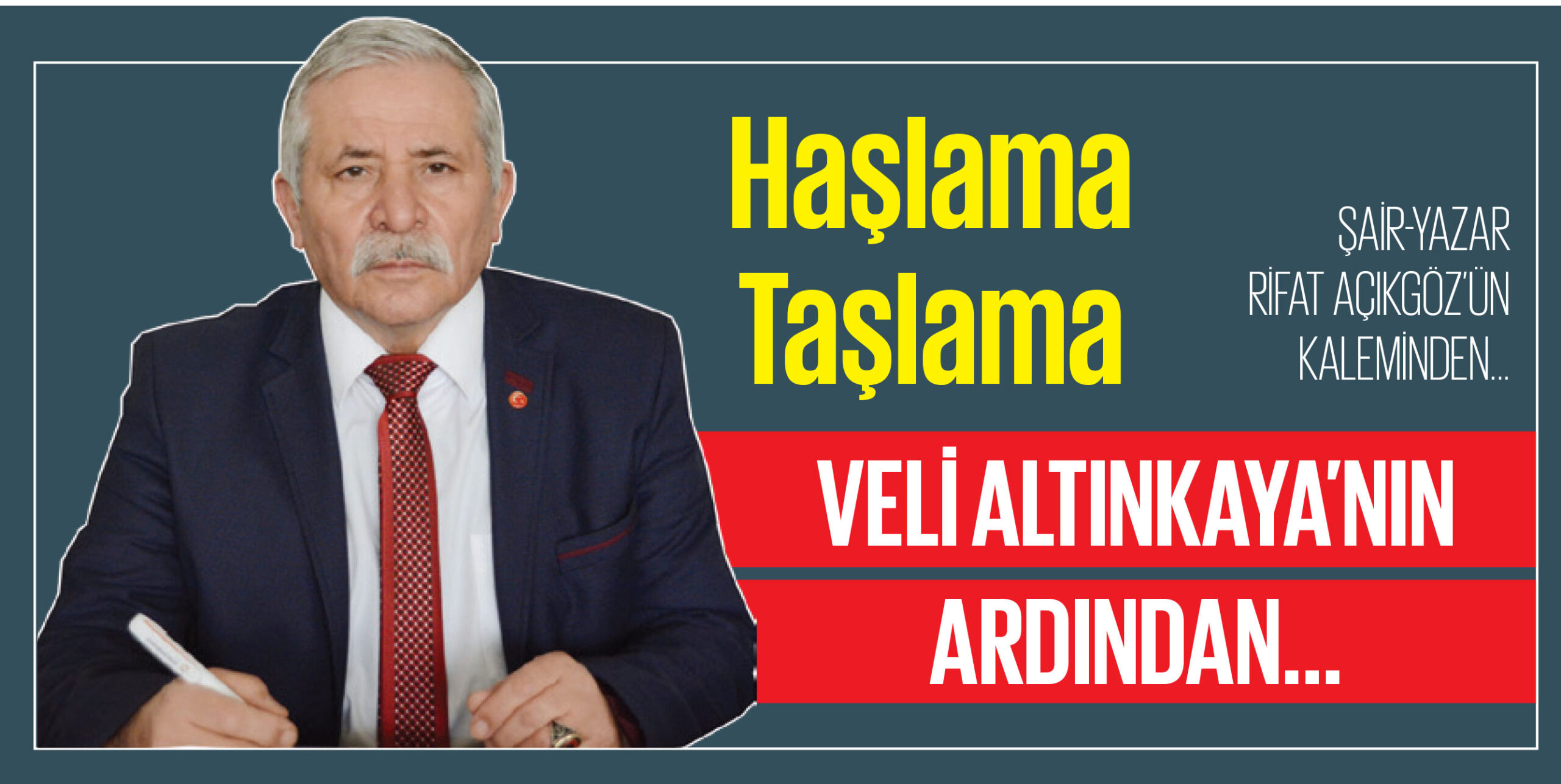 VELİ ALTINKAYA’NIN ARDINDAN…